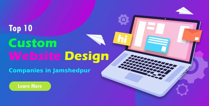 Top 10 Custom Website Design Companies in Jamshedpur