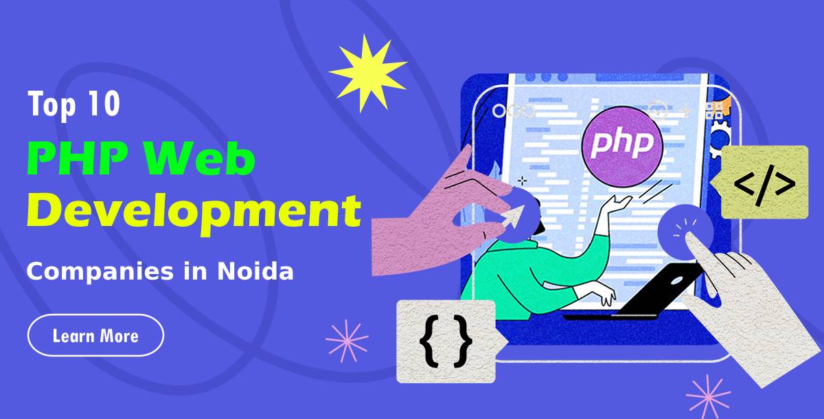 Top 10 PHP Web Development Companies in Noida