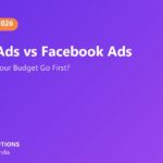 Google Ads vs Facebook Ads: Where Should Your Budget Go First?