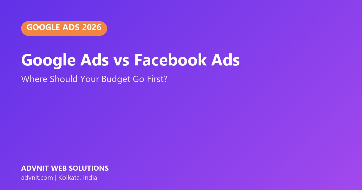 Google Ads vs Facebook Ads: Where Should Your Budget Go First?