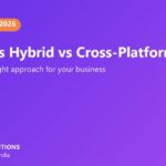 Native vs hybrid vs cross platform app comparison