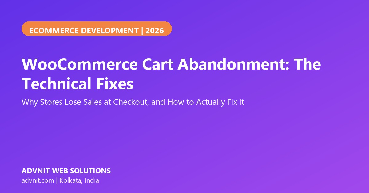 WooCommerce cart abandonment technical fixes - Advnit Web Solutions